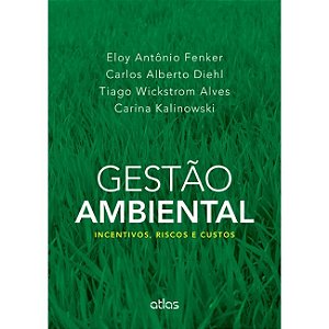 Livro Gestao Ambiental - Incentivos, Riscos e Custos - Fenker/diehl/alves/