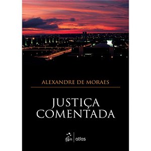 Livro Justiça Comentada: Moraes