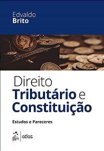 Livro Direito Tributario e Constituicao - Estudos e Pareceres - Brito