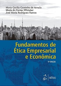 Livro Fundamentos de Etica Empresarial e Economica - Arruda/whitaker/ramo