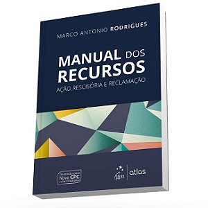 Livro Manual dos Recursos - Acao Rescisoria e Reclamacao - Rodrigues