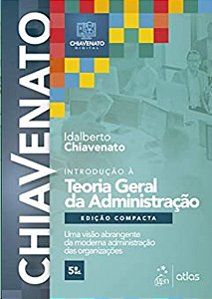 Livro Introdução a Teoria Geral da Administração: Compacta - Chiavenato - Atlas