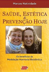 Livro Saude, Estetica e Prevencao Hoje - os Beneficios da Modulacao Hormonal Bioi - Natividade
