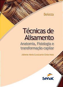 Livro Técnicas de Alisamento Anatomia, Fisiologia e Transformação Capilar