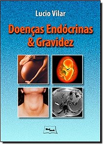 Livro Doenças Endócrinas e Gravidez  Lucio Vilar