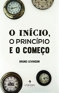 Livro Inicio o Princípio e o Comeco, O - Levinson