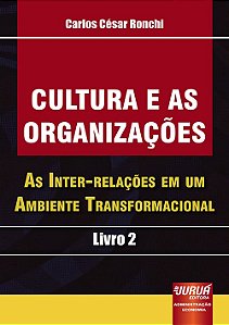 Livro Cultura e as Organizações: As Inter-relações - Ronchi - Juruá