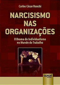 Livro Narcisismo nas Organizações - Ronchi - Juruá