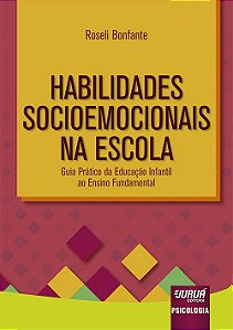 Livro Habilidades Socioemocionais na Escola - Bonfante - Juruá