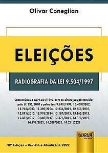 Livro Eleições Radiografia da Lei 9.504/1997 - Coneglian - Juruá