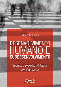 Livro Desenvolvimento Humano e Subdesenvolvimento - Shishito - Appris