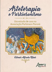 Livro Arteterapia e Parkinsonismo - Ribas - Appris
