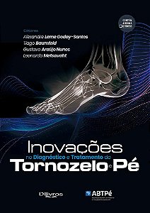 Livro Inovações no Diagnóstico e Tratamento do Tornozelo e Pé - ABTPé