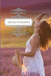 Livro Aromaterapia: a Fonte da Juventude