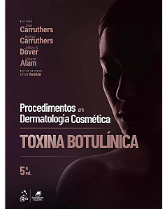 Livro Procedimentos em Dermatologia Cosmética: Toxina Botulínica  Carruthers