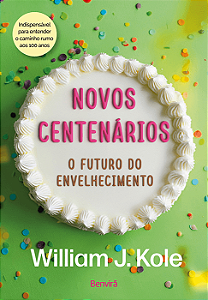 Livro Novos Centenários: O Futuro do Envelhecimento