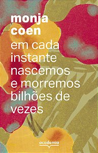 Livro Em cada instante nascemos e morremos bilhões de vezes