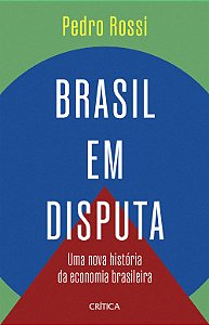 Livro Brasil em disputa: Uma nova História da Economia Brasileira