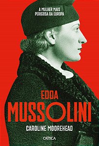Livro Edda Mussolini: A Mulher mais Perigosa da Europa
