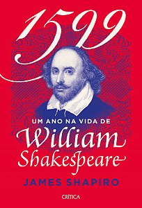 Livro 1599: Um Ano na Vida de Shakespeare Shapiro