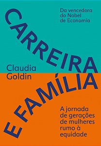Livro Carreira e família: A jornada de gerações de mulheres rumo à equidade