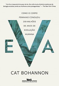 Livro Eva: Como o Corpo Feminino Conduziu 200 Milhões de Anos de Evolução Humana