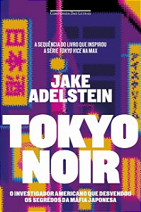 Livro Tokyo noir: O investigador americano que desvendou os segredos da máfia japonesa