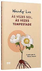 Livro  Às vezes sol, às vezes tempestade, é assim que as flores crescem