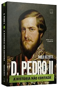 Livro D. Pedro II (Vol. 2 Série A História não Contada)