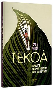 Livro Tekoá Uma arte milenar indígena para o bem-viver