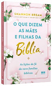 Livro O que dizem as mães e filhas da Bíblia