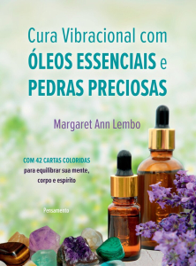 Livro Cura Vibracional com Óleos Essenciais e Pedras Preciosas