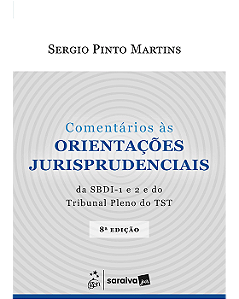 Livro Comentários as Orientações Jurisprudenciais da Sbdi-1 e 2 e do Trib Pleno do Tst Martins