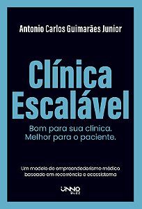 Livro Clínica Escalável: Bom para sua Clínica: Melhor para o Paciente