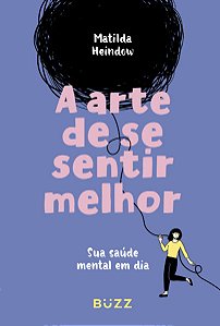 Livro A Arte de se Sentir Melhor: Sua Saúde Mental em Dia