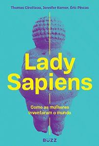 Livro Lady Sapiens: Como as Mulheres Inventaram o Mundo