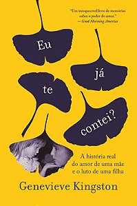 Livro Eu Já te Contei?: A História Real do Amor de uma Mãe e o Luto de uma Filha