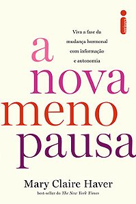 Livro A Nova Menopausa: Viva a Fase da Mudança Hormonal com Informação e Autonomia