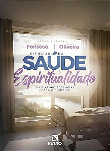 Livro Ciências da Saúde e Espiritualidade: Diálogo Essencial para o Cuidado