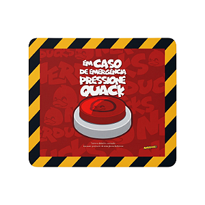 MOUSEPAD PADRÃO - EM CASO DE EMERGENCIA PRESSIONE QUACK