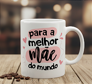 Caneca Porcelana – Edição Especial "Melhor Mãe do Mundo"