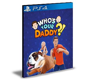 Who's Your Daddy?! Ps4 e PS5 Mídia Digital