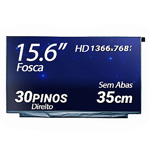 Tela para Notebook 15.6" Polegadas Slim 30 Pinos Direito Sem Fixação HD 1366x768 Fosca