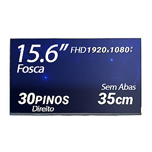 Tela para Notebook 15.6" Polegadas Slim 30 Pinos Direito sem abas 1920x1080 Fosca
