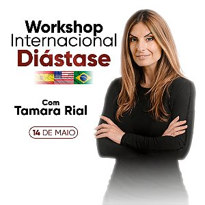 WORKSHOP INTERNACIONAL DIÁSTASE COM TAMARA RIAL - 14/05