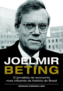 Joelmir Beting - O jornalista de economia mais influente do Brasil