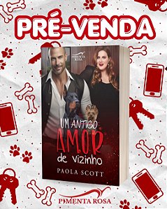 UM ANTIGO AMOR DE VIZINHO - Paola Scott