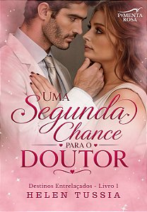 UMA SEGUNDA CHANCE PARA O DOUTOR - Helen Tussia