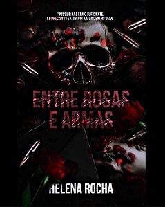 ENTRE ROSAS & ARMAS - LIVRO BROCHURA AUTORA HELENA ROCHA
