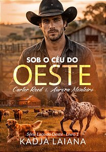 SOB O CÉU DO OESTE: SÉRIE LAÇO DO OESTE LIVRO 01/ LIVRO EM BROCHURA - KADJA LAIANA (PRÉ-VENDA ATÉ 10/06)